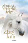 Poníci od stříbrné řeky - Zlatý kůň Poníci od stříbrné řeky - Zlatý kůň