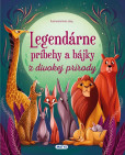 Legendárne príbehy a bájky z divokej prírody Legendárne príbehy a bájky z divokej prírody