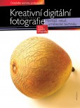 Kreativní digitální fotografie Kreativní digitální fotografie