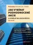 Průvodce Financial Times: Jak vybírat podhodnocené akcie Průvodce Financial Times: Jak vybírat podhodnocené akcie