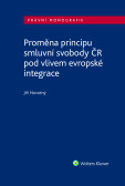 Proměna principu smluvní svobody v ČR pod vlivem evropské integrace Proměna principu smluvní svobody v ČR pod vlivem evropské integrace