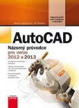 AutoCAD: Názorný průvodce pro verze 2012 a 2013 AutoCAD: Názorný průvodce pro verze 2012 a 2013