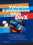 Vytváříme a přehráváme video ve formátu DivX Vytváříme a přehráváme video ve formátu DivX