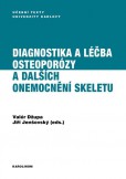 Diagnostika a léčba osteoporózy a dalších onemocnění skeletu Diagnostika a léčba osteoporózy a dalších onemocnění skeletu