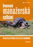 Dokonalá manažerská selhání Dokonalá manažerská selhání