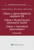 Zákon o zpravodajských službách České republiky. Zákon o Bezpečnostní informační službě. Zákon o Vojenském zpravodajství. Komentář