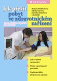 Jak přežít pobyt ve zdravotnickém zařízení Jak přežít pobyt ve zdravotnickém zařízení