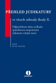 Přehled judikatury ve věcech náhrady škody II. Odpovědnost státu za škodu způsobenou nesprávným výkonem veřejné moci Přehled judikatury ve věcech náhrady škody II. Odpovědnost státu za škodu způsobenou nesprávným výkonem veřejné moci