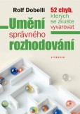 Umění správného rozhodování Umění správného rozhodování