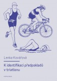K identifikaci předpokladů v triatlonu K identifikaci předpokladů v triatlonu