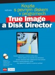 Kouzla s pevným diskem v programech True Image a Disk Director Kouzla s pevným diskem v programech True Image a Disk Director