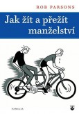 Jak žít a přežít manželství Jak žít a přežít manželství