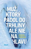 Muž, ktorý padol do trhliny, ale nie na hlavu Muž, ktorý padol do trhliny, ale nie na hlavu