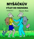 Myšáčkův výlet do neznáma Myšáčkův výlet do neznáma