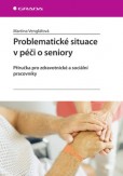 Problematické situace v péči o seniory Problematické situace v péči o seniory