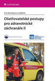 Ošetřovatelské postupy pro zdravotnické záchranáře II Ošetřovatelské postupy pro zdravotnické záchranáře II