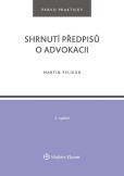 Shrnutí předpisů o advokacii. 2. vydání Shrnutí předpisů o advokacii. 2. vydání