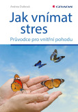 Jak vnímat stres Jak vnímat stres