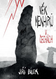 Věk menhirů v Čechách Věk menhirů v Čechách