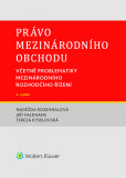 Právo mezinárodního obchodu. Včetně problematiky mezinárodního rozhodčího řízení. 4. vydání Právo mezinárodního obchodu. Včetně problematiky mezinárodního rozhodčího řízení. 4. vydání
