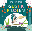 Jak se stal Gustík pilotem Jak se stal Gustík pilotem