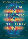 Prečo ja? Prečo toto? Prečo teraz?