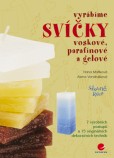 Vyrábíme svíčky voskové, parafínové a gelové Vyrábíme svíčky voskové, parafínové a gelové