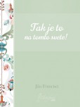 Tak je to na tomto svete! Tak je to na tomto svete!