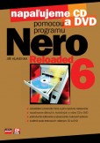 Napaľujeme CD a DVD pomocou programu NERO 6 RELOADED Napaľujeme CD a DVD pomocou programu NERO 6 RELOADED