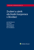 Zrušení a zánik obchodní korporace s likvidací Zrušení a zánik obchodní korporace s likvidací