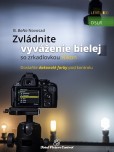 Zvládnite vyváženie bielej so zrkadlovkou Nikon Zvládnite vyváženie bielej so zrkadlovkou Nikon