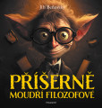Příšerně moudří filozofové Příšerně moudří filozofové