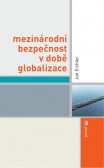 Mezinárodní bezpečnost v době globalizace Mezinárodní bezpečnost v době globalizace