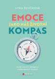 Emoce jako náš životní kompas Emoce jako náš životní kompas