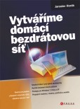 Vytváříme domácí bezdrátovou síť Vytváříme domácí bezdrátovou síť