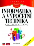 Informatika a výpočetní technika pro SŠ Informatika a výpočetní technika pro SŠ
