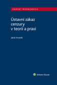 Ústavní zákaz cenzury v teorii a praxi Ústavní zákaz cenzury v teorii a praxi