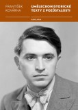 Uměleckohistorické texty z pozůstalosti Františka Kovárny Uměleckohistorické texty z pozůstalosti Františka Kovárny