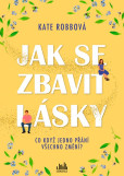 Jak se zbavit lásky Jak se zbavit lásky