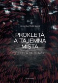 Prokletá a tajemná místa Čech a Moravy Prokletá a tajemná místa Čech a Moravy