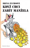 Když chci zabít manžela Když chci zabít manžela