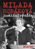 Milada Horáková: justiční vražda Milada Horáková: justiční vražda