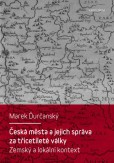 Česká města a jejich správa za třicetileté války Česká města a jejich správa za třicetileté války