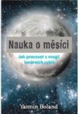 Nauka o měsíci - Jak pracovat s magií lunárních cyklů Nauka o měsíci - Jak pracovat s magií lunárních cyklů