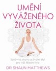 Umění vyváženého života - Správná strava a životní styl pro váš tělesný typ Umění vyváženého života - Správná strava a životní styl pro váš tělesný typ
