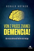 Von z pasce zvanej demencia! Von z pasce zvanej demencia!