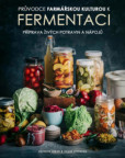 Průvodce světem FERMENTACE podle Farmhouse Culture Průvodce světem FERMENTACE podle Farmhouse Culture