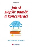 Jak si zlepšit paměť a koncentraci Jak si zlepšit paměť a koncentraci