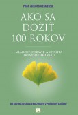 Ako sa dožiť 100 rokov Ako sa dožiť 100 rokov