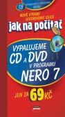 Jak na počítač Vypalujeme CD a DVD v programu NERO 7 Jak na počítač Vypalujeme CD a DVD v programu NERO 7